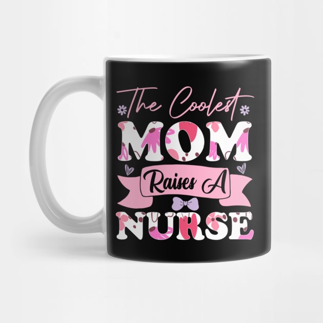 the coolest mom raises a nurse women college mother favorite student wife family best by greatnessprint